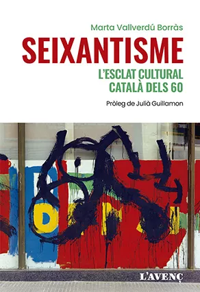 'Seixantisme. L'esclat cultural català dels 60' de Marta Vallverdú Borràs (L’Avenç)